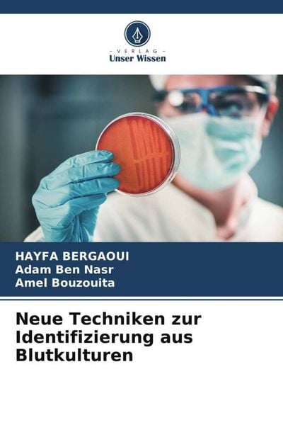 Neue Techniken zur Identifizierung aus Blutkulturen, Taschenbuch von HAYFA Bergaoui , Adam Ben Nasr , Amel Bouzouita, Verlag Unser Wissen,