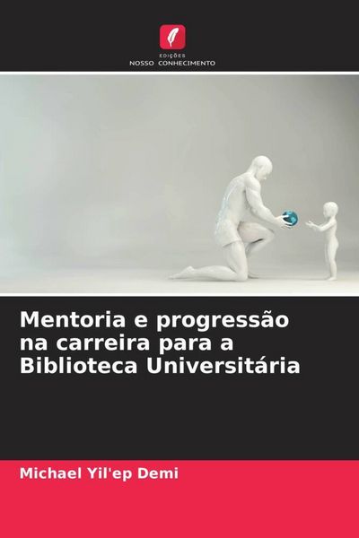 Produktbild: Mentoria e progress&atilde;o na carreira para a Biblioteca Universit&aacute;ria