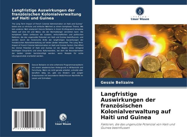 Langfristige Auswirkungen der französischen Kolonialverwaltung auf Haiti und Guinea, Taschenbuch von Gessie Belizaire, Verlag Unser Wissen,