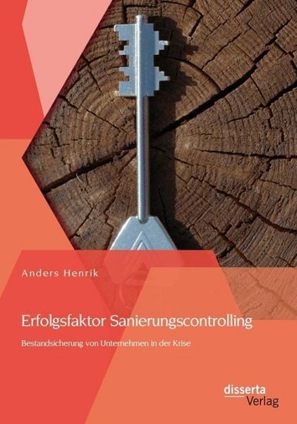Produktbild: Erfolgsfaktor Sanierungscontrolling: Bestandsicherung von Unternehmen in der Krise