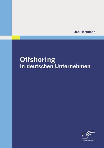 Offshoring in deutschen Unternehmen, Taschenbuch von Jan Hartmann, Diplomica Verlag GmbH, 9783836687119