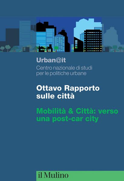 Produktbild: Ottavo rapporto sulle citt&agrave;. Mobilit&agrave; & Citt&agrave;: verso una post-car city