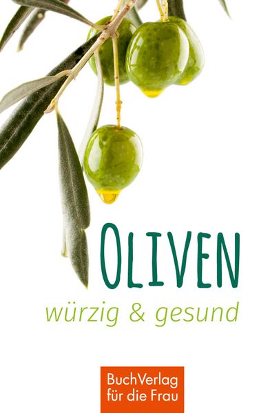 Produktbild: Oliven - w&uuml;rzig & gesund
