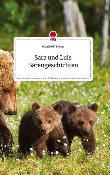 Produktbild: Sara und Luis B&auml;rengeschichten. Life is a Story - story.one