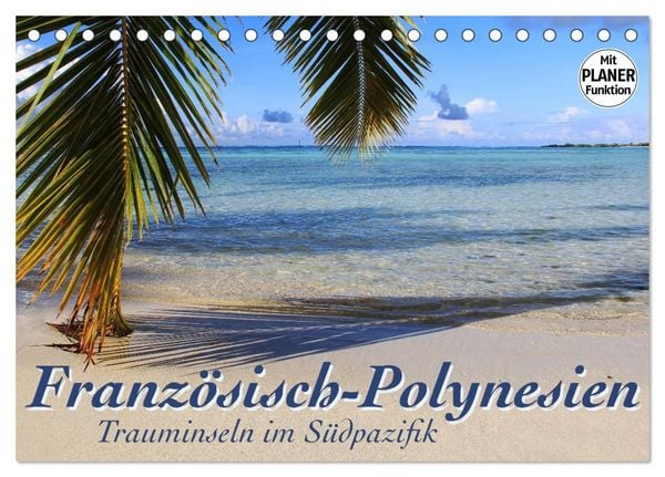 Produktbild: Franz&ouml;sisch-Polynesien - Trauminseln im S&uuml;dpazifik (Tischkalender 2026 DIN A5 quer), CALVENDO Monatskalender