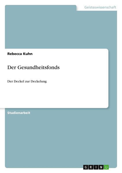 Der Gesundheitsfonds, Taschenbuch von Rebecca Kuhn, GRIN, 9783640726271