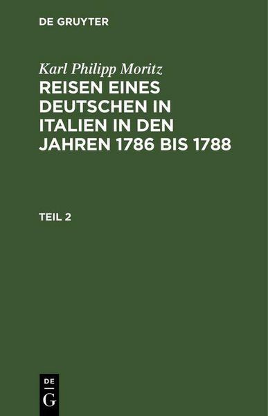Produktbild: Karl Philipp Moritz: Reisen eines Deutschen in Italien in den Jahren 1786 bis 1788. Teil 2