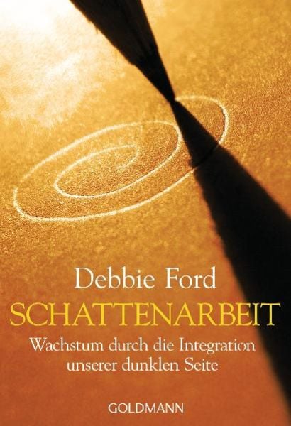 Schattenarbeit, Taschenbuch von Debbie Ford, Goldmann