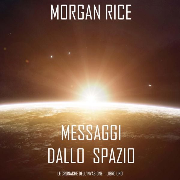 Produktbild: Messaggi dallo Spazio (Le Cronache dell'invasione&mdash; Libro Uno): Un thriller fantascientifico