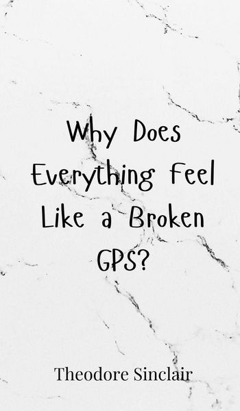 Produktbild: Why Does Everything Feel Like a Broken GPS?