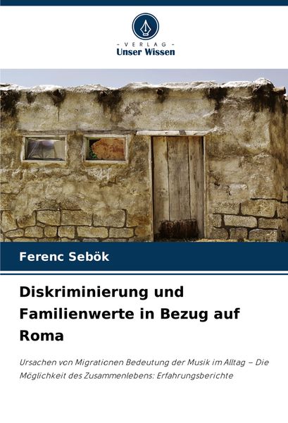 Diskriminierung und Familienwerte in Bezug auf Roma, Taschenbuch von Ferenc Sebök, Verlag Unser Wissen, 9786208328870