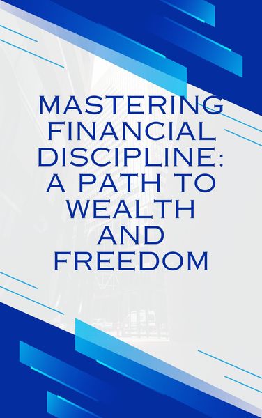 Produktbild: Mastering Financial discipline": A path to wealth and freedom