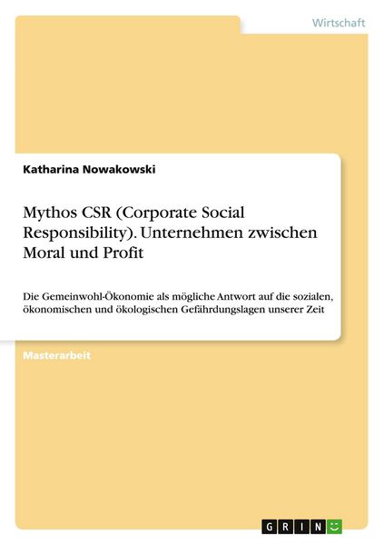 Mythos CSR (Corporate Social Responsibility). Unternehmen zwischen Moral und Profit, Taschenbuch von Katharina Nowakowski, GRIN, 9783656941613
