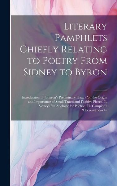 Produktbild: Literary Pamphlets Chiefly Relating to Poetry From Sidney to Byron: Introduction. I. Johnson's Preliminary Essay - 'on the Origin and Importance of Sm