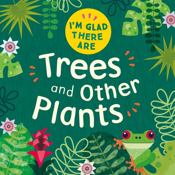 Produktbild: I'm Glad There Are: Trees and Other Plants