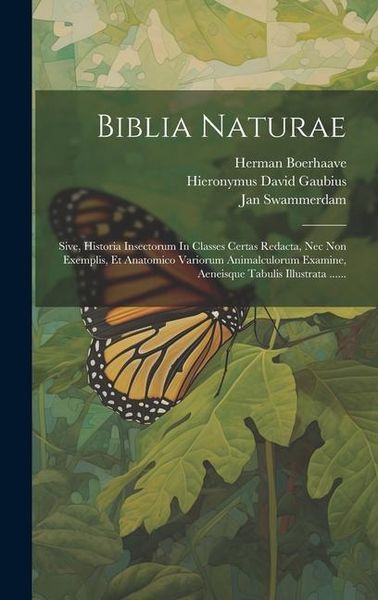 Produktbild: Biblia Naturae: Sive, Historia Insectorum In Classes Certas Redacta, Nec Non Exemplis, Et Anatomico Variorum Animalculorum Examine, Ae