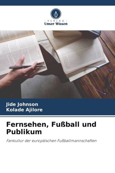 Fernsehen, Fußball und Publikum, Taschenbuch von Jide Johnson , Kolade Ajilore, Verlag Unser Wissen, 9786205238219