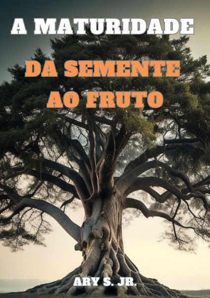 Produktbild: A Maturidade: Da Semente ao Fruto