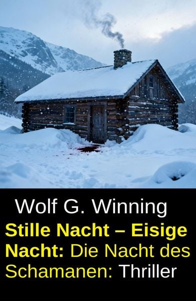 Produktbild: Stille Nacht - Eisige Nacht: Die Nacht des Schamanen: Thriller