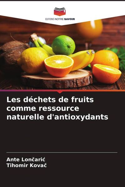 Produktbild: Les d&eacute;chets de fruits comme ressource naturelle d'antioxydants