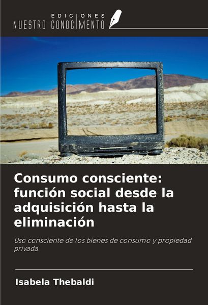 Produktbild: Consumo consciente: funci&oacute;n social desde la adquisici&oacute;n hasta la eliminaci&oacute;n