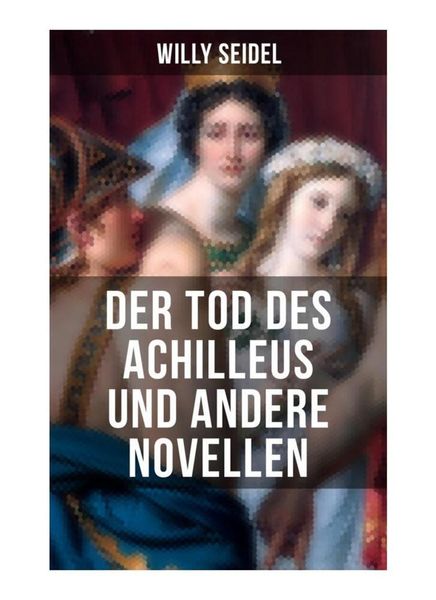 Produktbild: Der Tod des Achilleus und andere Novellen