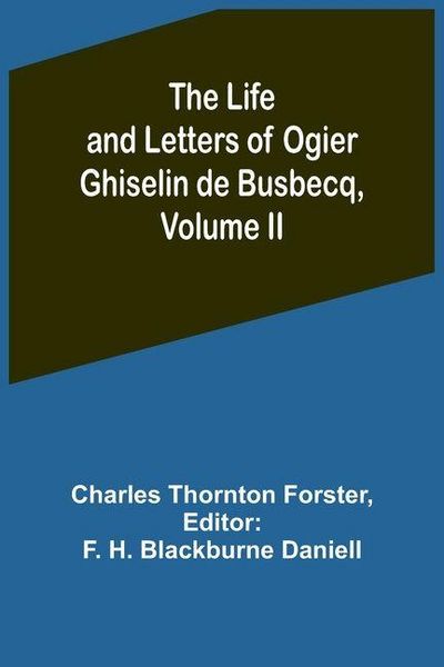 Produktbild: The Life and Letters of Ogier Ghiselin de Busbecq, Volume II