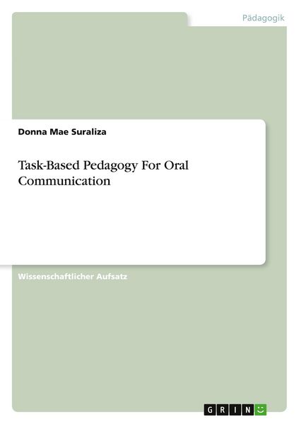 Task-Based Pedagogy For Oral Communication, Taschenbuch von Donna Mae Suraliza, GRIN, 9783346478016