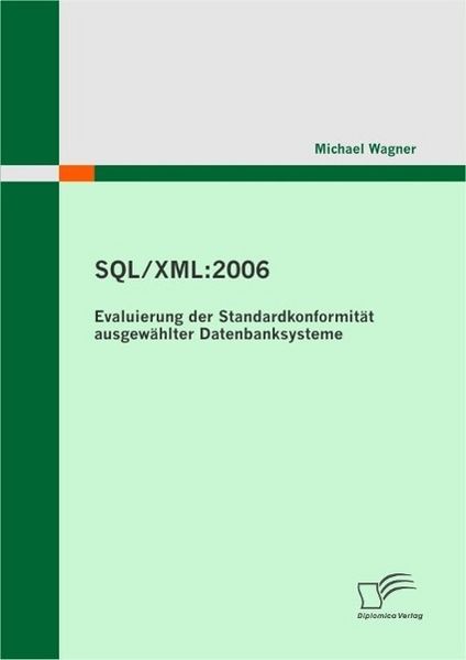Produktbild: SQL/XML:2006 - Evaluierung der Standardkonformit&auml;t ausgew&auml;hlter Datenbanksysteme