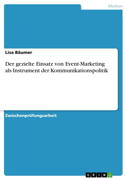 Produktbild: Der gezielte Einsatz von Event-Marketing als Instrument der Kommunikationspolitik