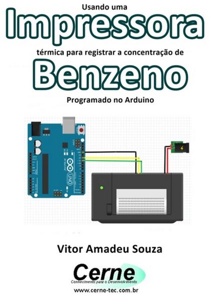 Produktbild: Usando Uma Impressora T&eacute;rmica Para Registrar A Concentra&ccedil;&atilde;o De Benzeno Programado No Arduino