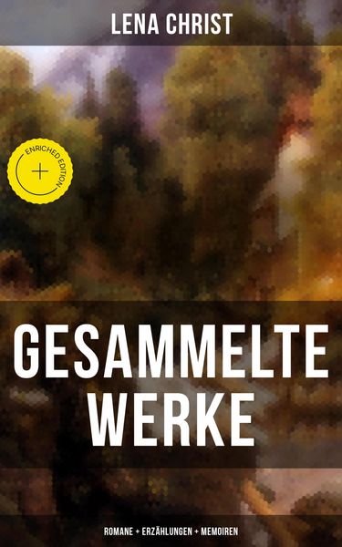 Produktbild: Gesammelte Werke: Romane + Erz&auml;hlungen + Memoiren