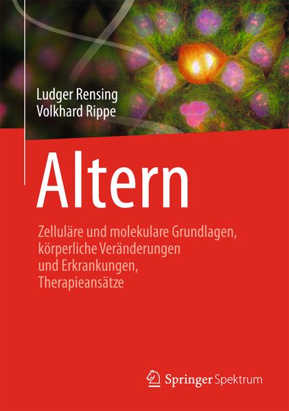 Altern, Gebundene Ausgabe von Ludger Rensing,Volkhard Rippe, Springer Berlin, 978-3-642-37732-7