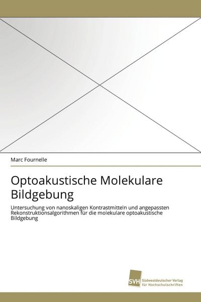Optoakustische Molekulare Bildgebung, Taschenbuch von Marc Fournelle, Südwestdeutscher Verlag für Hochschulschriften, 9783838125091