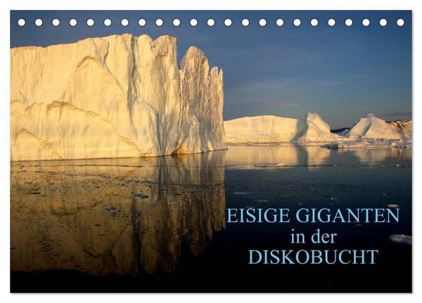 EISIGE GIGANTEN in der DISKOBUCHT (Tischkalender 2026 DIN A5 quer), CALVENDO Monatskalender