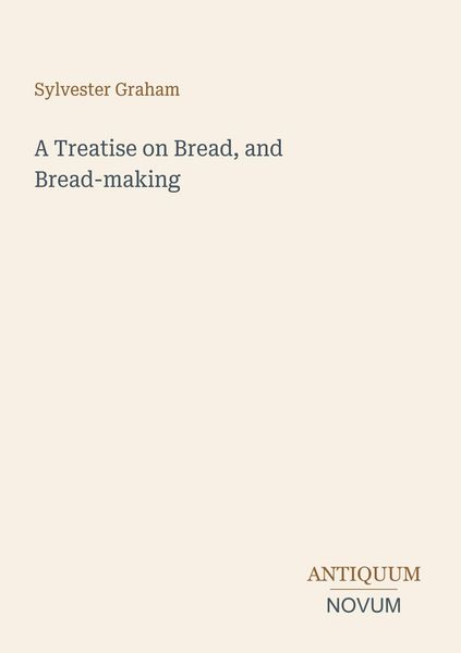 Produktbild: A Treatise on Bread, and Bread-making