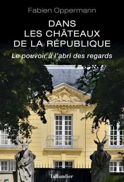 Produktbild: Dans les ch&acirc;teaux de la R&eacute;publique : le pouvoir &agrave; l'abri des regards