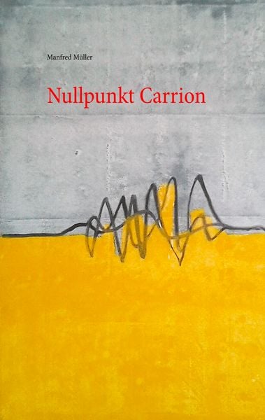 Nullpunkt Carrion, Taschenbuch von Manfred Müller, Twentysix Love, 9783740729141