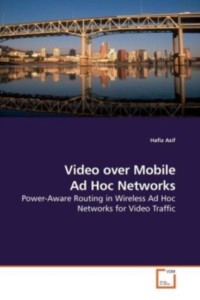 Asif, H: Video over Mobile Ad Hoc Networks, Taschenbuch von Hafiz Asif, VDM, 9783639210767
