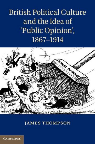 Produktbild: British Political Culture and the Idea of 'Public Opinion', 1867-1914