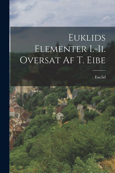Produktbild: Euklids Elementer I.-Ii. Oversat Af T. Eibe