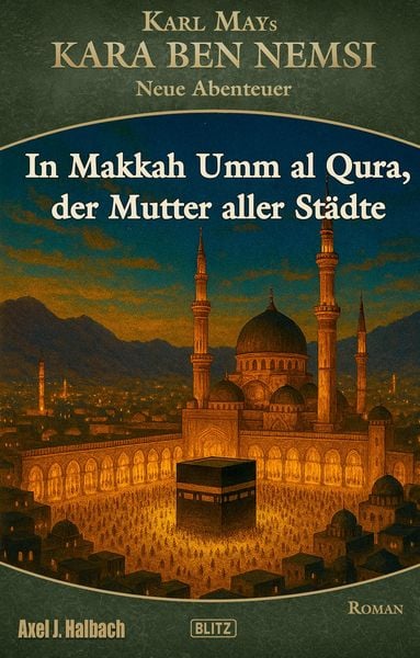 Produktbild: Kara Ben Nemsi - Neue Abenteuer 26: In Makkah Umm al Qura, der Mutter aller St&auml;dte