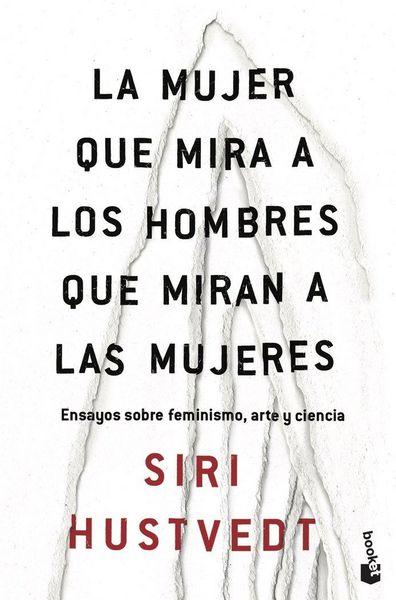 Produktbild: La mujer que mira a los hombres que miran a las mujeres : ensayos sobre feminismo, arte y ciencia