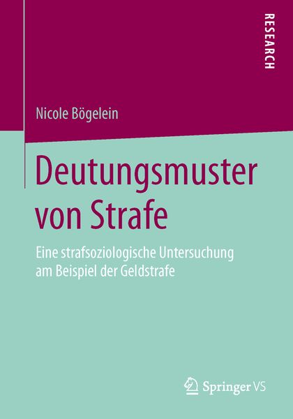 Deutungsmuster von Strafe, Taschenbuch von Nicole Bögelein, Springer Fachmedien Wiesbaden GmbH, 9783658114459