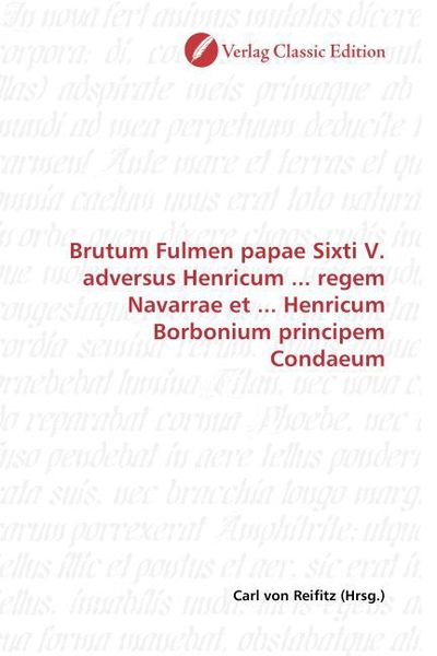 Produktbild: Brutum Fulmen papae Sixti V. adversus Henricum ... regem Navarrae et ... Henricum Borbonium principem Condaeum