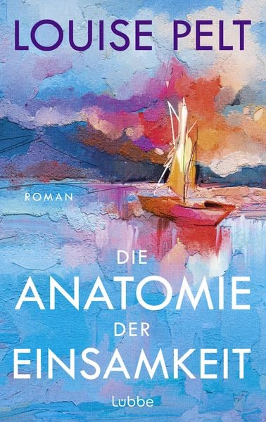 Die Anatomie der Einsamkeit, Gebundene Ausgabe von Louise Pelt, Lübbe, 9783757701031