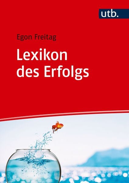 Lexikon des Erfolgs, Gebundene Ausgabe von Egon Freitag, Utb GmbH, 9783825262488