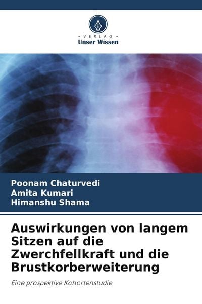 Auswirkungen von langem Sitzen auf die Zwerchfellkraft und die Brustkorberweiterung, Taschenbuch von Poonam Chaturvedi , Amita Kumari , Himanshu