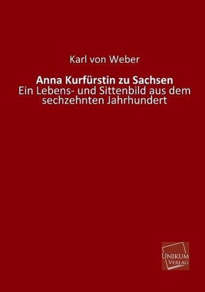 Produktbild: Weber, K: Anna Kurf&uuml;rstin zu Sachsen