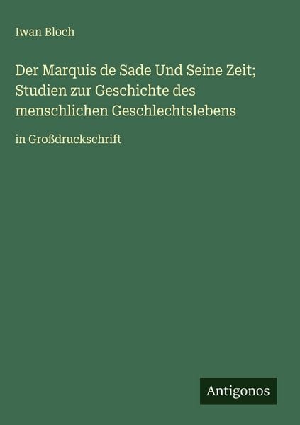 Produktbild: Der Marquis de Sade Und Seine Zeit; Studien zur Geschichte des menschlichen Geschlechtslebens